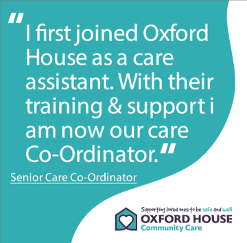 A promotional graphic featuring a testimonial about career growth, from starting as a care assistant to becoming a senior care co-ordinator at oxford house community care, emphasizing the support and training provided by the organization.